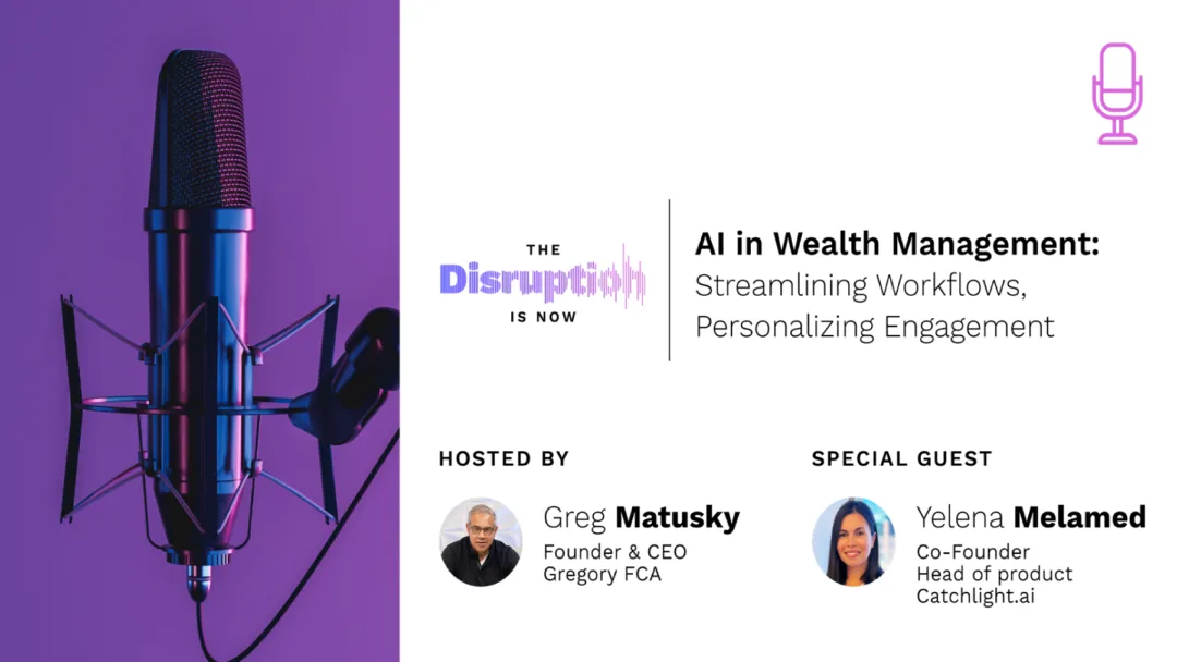 The-Disruption-Is-Now-Podcast-Episode-3-AI-in-Wealth-Management How AI can help financial advisors find more clients