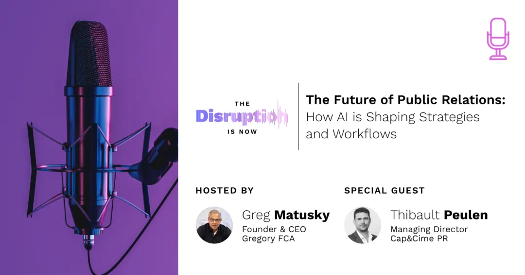 The-Disruption-Is-Now-Podcast-Episode-8-PR-Experts-Reveal-How-AI-Impacts-Their-Work PR Experts Reveal How AI Impacts Their Work