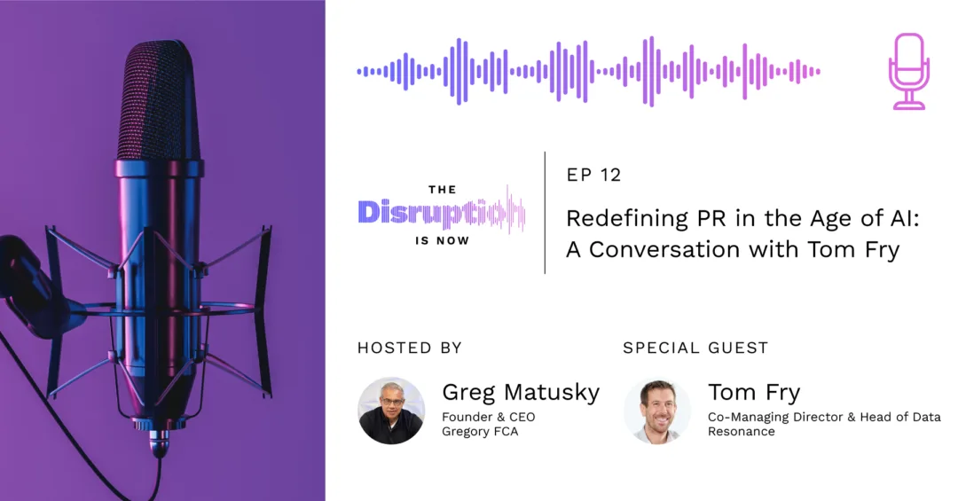 The-Disruption-Is-Now-Podcast-Episode-12-Redefining PR in the Age of AI The jagged edge of AI in PR: What LLMs do well and where they fall short