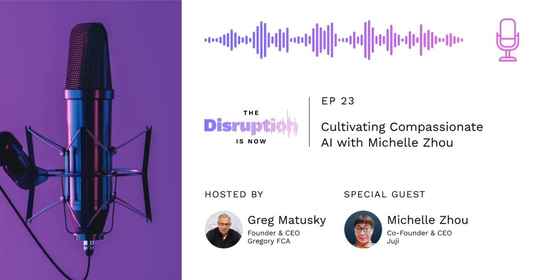The-Disruption-Is-Now-Podcast-Episode-23-How more empathetic human-centered AI can change communications How more empathetic, human-centered AI can change communications