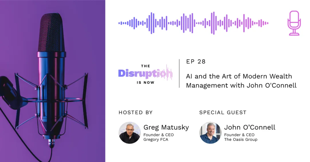 The-Disruption-Is-Now-Podcast-Episode-28-How AI Shapes the Future of Financial Advising How AI Shapes the Future of Financial Advising