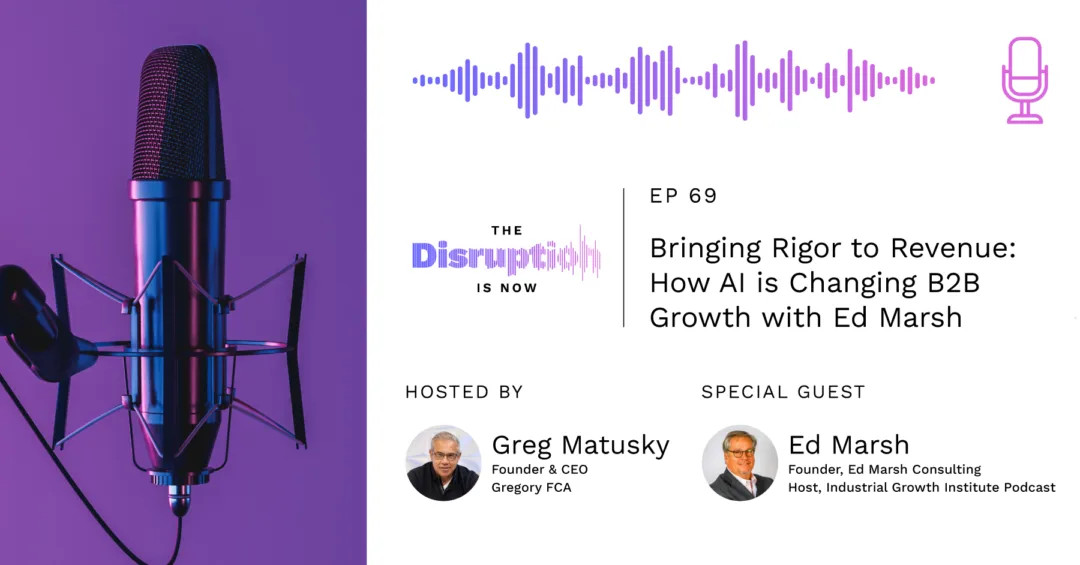 disruption_is_now_blog_ed_marsh Bringing Rigor to Revenue: How AI is Changing B2B Growth with Ed Marsh