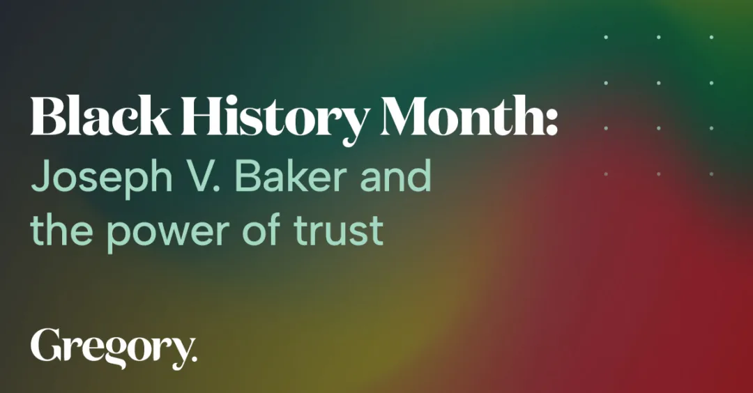 05429_Gregory_Graphic for BHM_Horizontal_Blog_v3 Black History Month: Joseph V. Baker and the power of trust